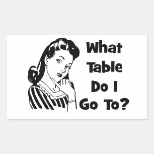What Table Do I Go To? Sticker