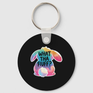 What Tha Fluff Funny Easter Bunny Tie Dye Egg Hunt Keychain