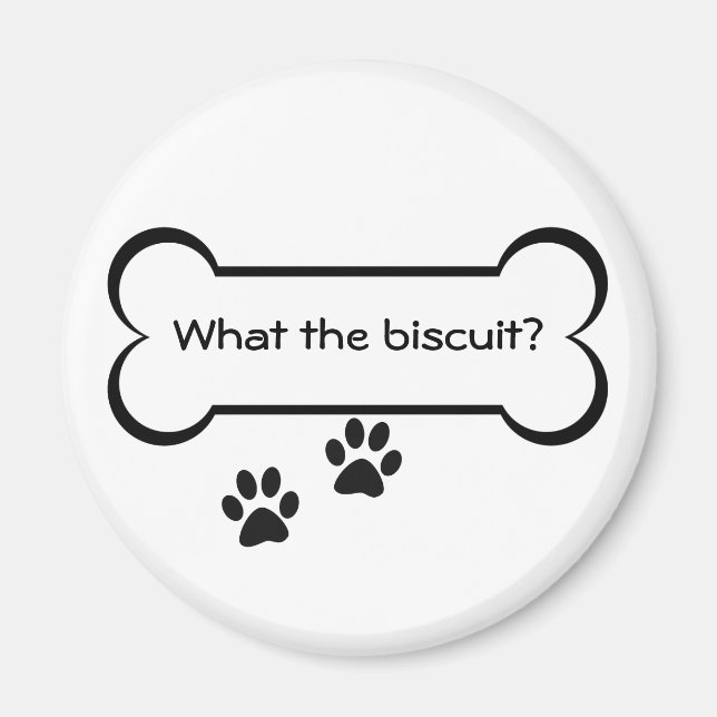 What the biscuit - Magnet (Front)