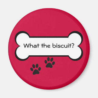 What the biscuit - Magnet