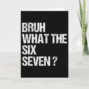 What The Bruh 67 Meme Funny Six Seven Gen Alpha Sl Card
