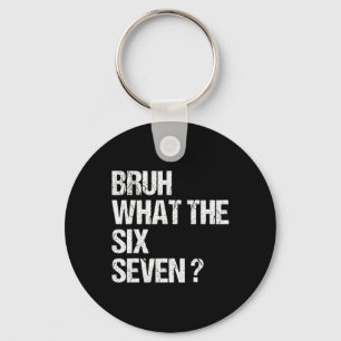 What The Bruh 67 Meme Funny Six Seven Gen Alpha Sl Keychain