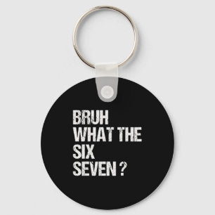 What The Bruh 67 Meme Funny Six Seven Gen Alpha Sl Keychain
