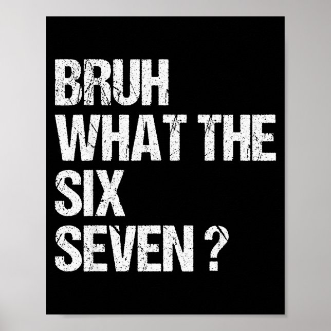 What The Bruh 67 Meme Funny Six Seven Gen Alpha Sl Poster (Front)