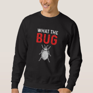 What The Bug! Exterminator. Pest Control Premium Sweatshirt