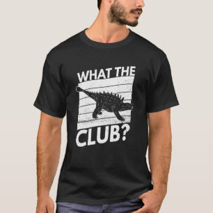 What The Club Pun For An Ankylosaurus Toddler T-Shirt