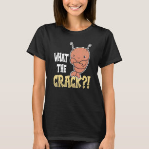 What The Crack Quote For A Crab Fan T-Shirt