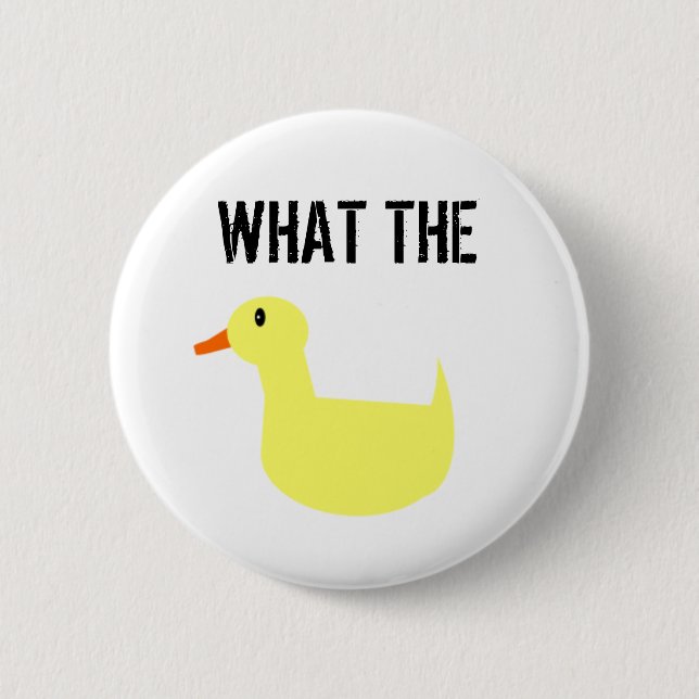 What The Duck?! 2 Inch Round Button (Front)