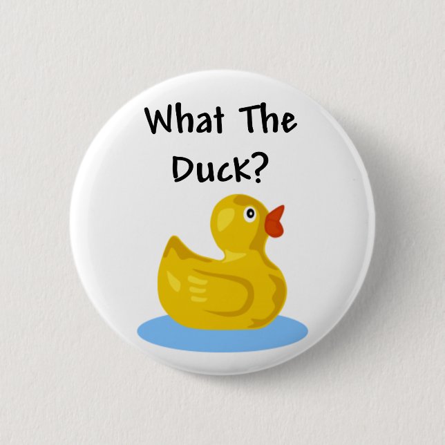 What The Duck? 2 Inch Round Button (Front)