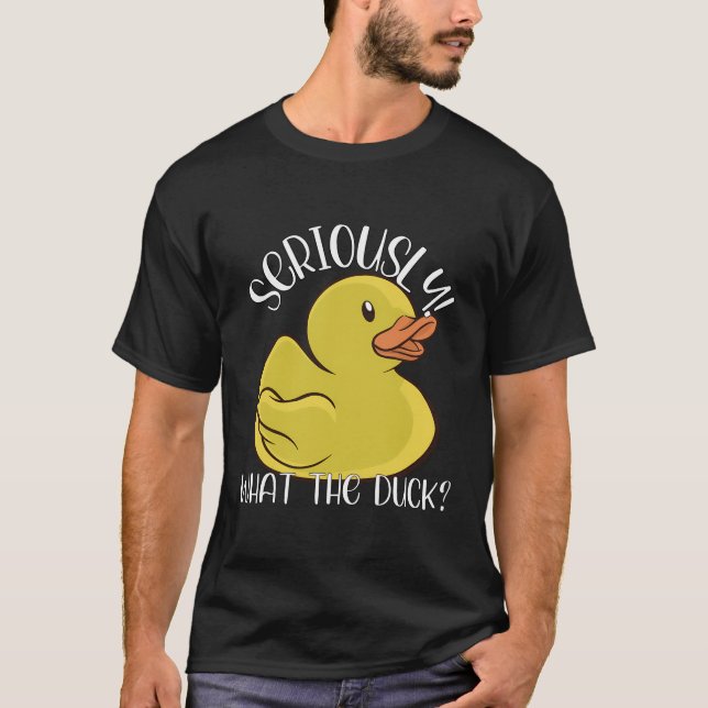 What The Duck Funny Rubber Duck Stuff Apparel Clot T-Shirt (Front)