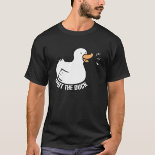 What the duck I Quack Duck chick goose  1 T-Shirt