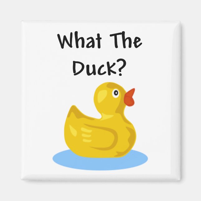 What The Duck? Magnet (Front)