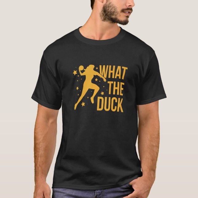 What The Duck Pun For A Dodgeball Teamplayer T-Shirt (Front)