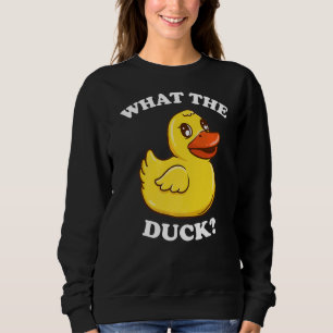 What The Duck Yellow Rubber Duck Duck Quack Sweatshirt