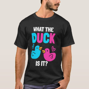 What the Ducks Is It - Baby Gender Reveal Party Ba T-Shirt