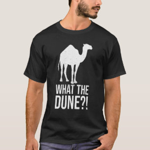 What The Dune Pun For A Camel Fan T-Shirt