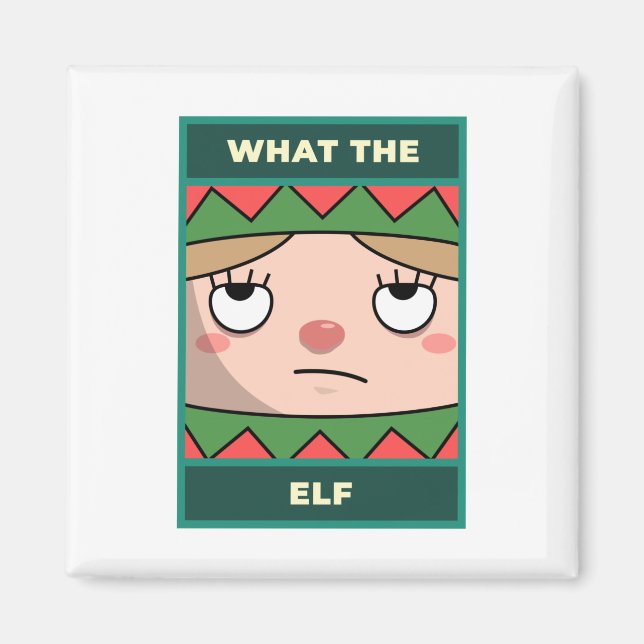 What The Elf Magnet (Front)