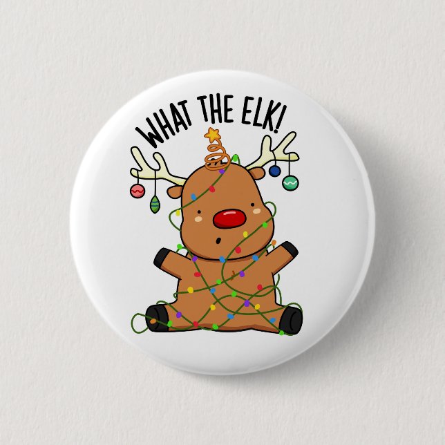 What The Elk Funny Animal Pun  2 Inch Round Button (Front)