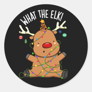 What The Elk Funny Animal Pun Dark BG Classic Round Sticker