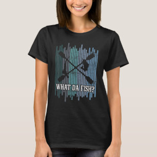 What The Fish   Fishing  Pun  Fishing  Paddling T-Shirt