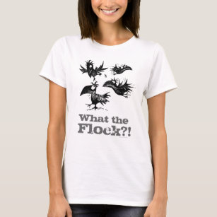 What the Flock?! Funny T-Shirt