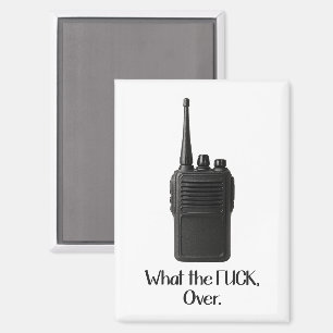 What The Fu*k Over Funny Walkie Talkie Icon Magnet