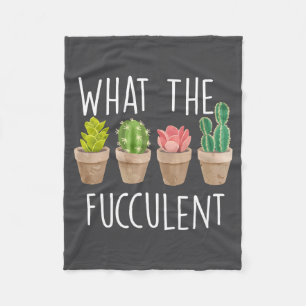 What The Fucculent Cactus Succulent Plant Gift  Fleece Blanket