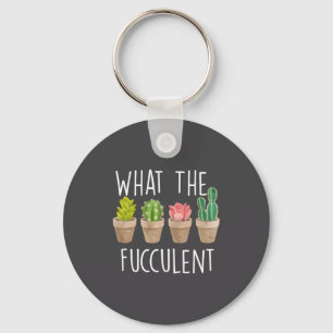 What The Fucculent Cactus Succulent Plant Gift  Keychain
