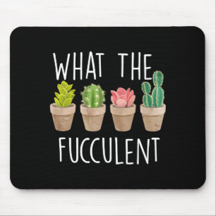 What The Fucculent Cactus Succulent Plant Gift Mouse Pad