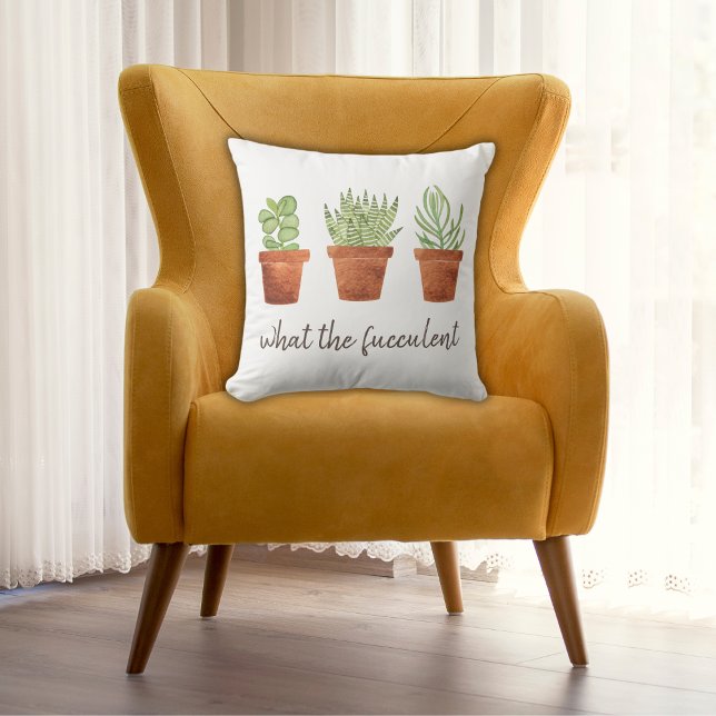 What the Fucculent Funny Throw Pillow (Creator Uploaded)