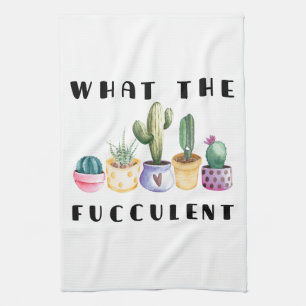 What The Fucculent Kitchen Towel