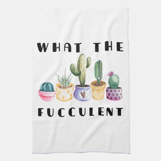 What The Fucculent Kitchen Towel (Vertical)