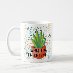 "What the FUCCULENT?!" Mug