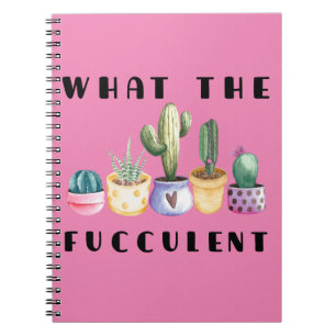 What The Fucculent Notebook