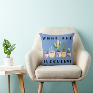 What The Fucculent Throw Pillow