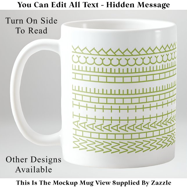 What The Heck Custom Hidden Message 142GW Quote Coffee Mug (Creator Uploaded)