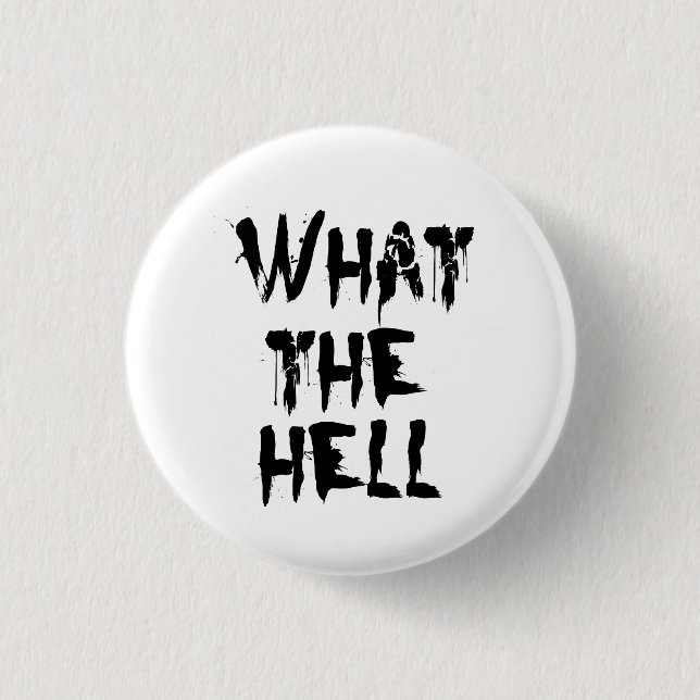 what the hell 1 inch round button (Front)