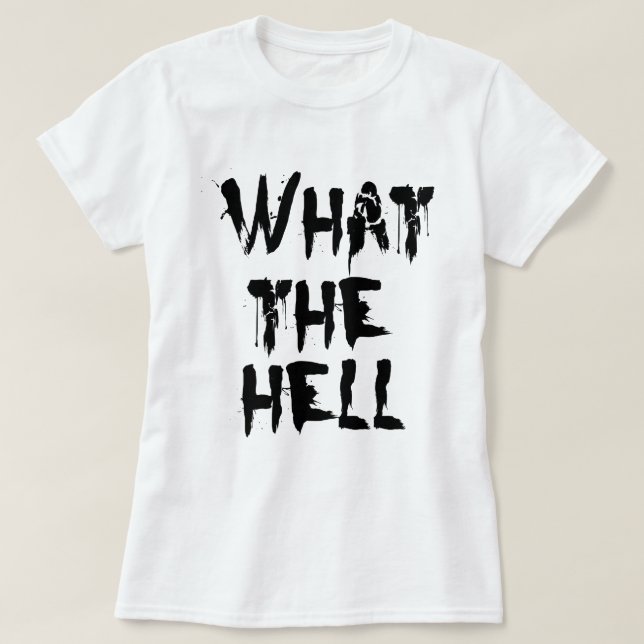 what the hell T-Shirt (Design Front)