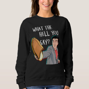 What The Hell You Say Asian Stereotypes Meme Asia Sweatshirt