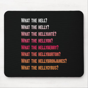 What The Helly Hellyanté Hellyon Hellyberry Hellyb Mouse Pad