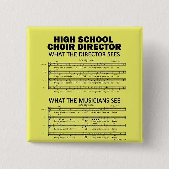 What the High School Choir Sees 2 Inch Square Button (Front)