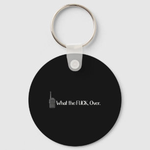 What The Over Walkie Talkie Funny Radio  Keychain