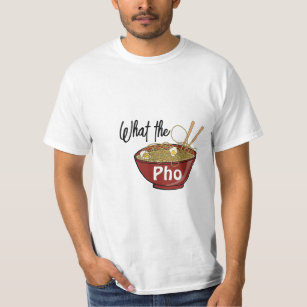 What the pho T-Shirt