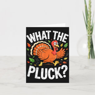 What The Pluck Shirt Adult Men Women Turkey Thanks Card