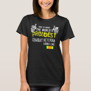 What The Proudest Combat Veteran Looks Like T-Shirt