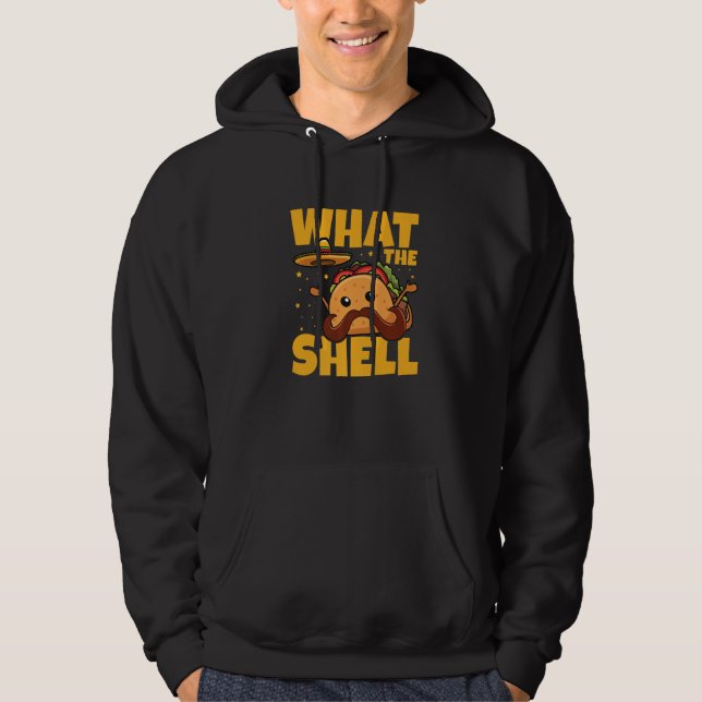 What the shell Pun for a Mexican Taco Hoodie (Front)