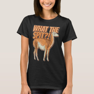 What The Spit Quote For A Guanaco T-Shirt
