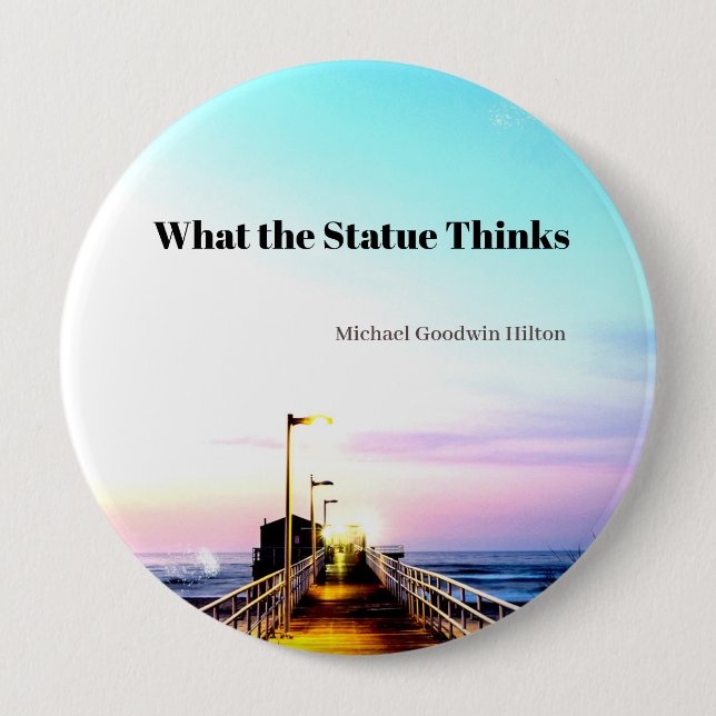 What the Statue Thinks  4 Inch Round Button (Front)