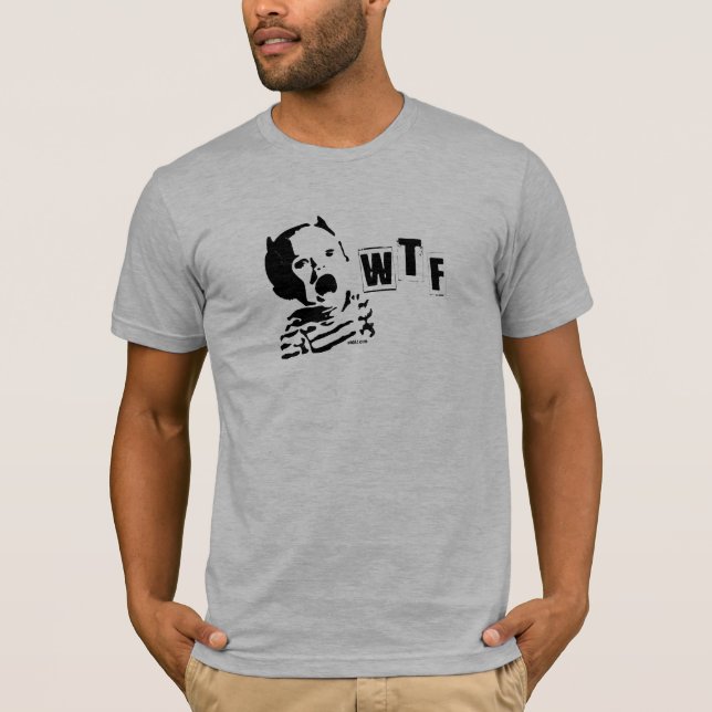 What the....... T-Shirt (Front)