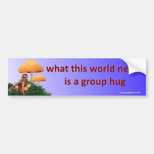 what this world needs... bumper sticker